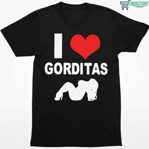 I Love Gorditas Shirt 1 1 I Love Gorditas Shirt