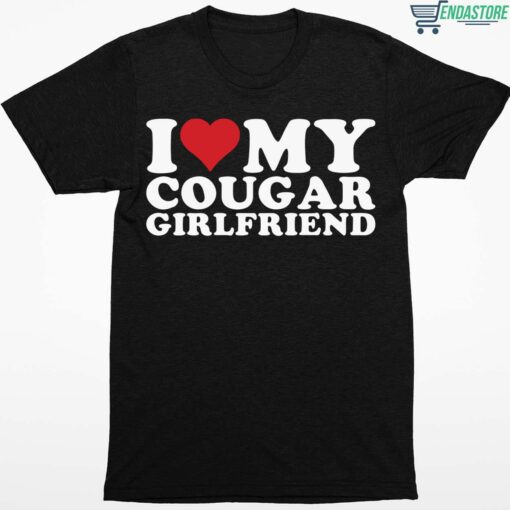 I Love My Cougar Girlfriend Shirt 1 1 I Love My Cougar Girlfriend T-Shirt