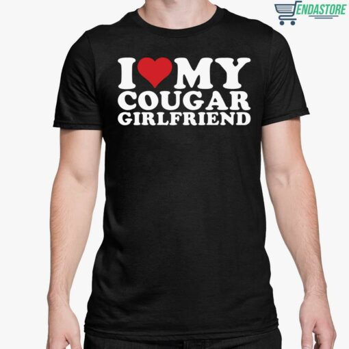 I Love My Cougar Girlfriend Shirt 5 1 I Love My Cougar Girlfriend T-Shirt