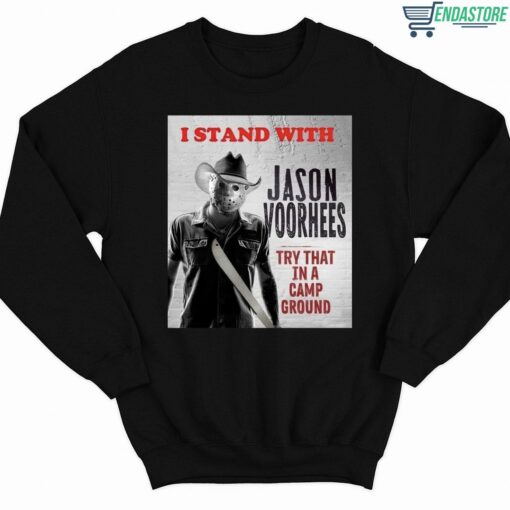 I Stand With Jason Voorhees In Try That In A Camp Ground T Shirt 1 3 1 I Stand With Jason Voorhees In Try That In A Camp Ground T-Shirt