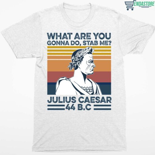 I Stand With Jason Voorhees In Try That In A Camp Ground T Shirt 2 1 white What Are You Gonna Do Stab Me Julius Caesar 44 Bc Hoodie