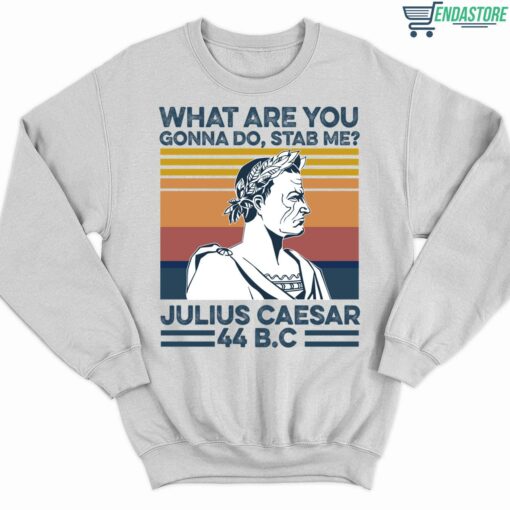 I Stand With Jason Voorhees In Try That In A Camp Ground T Shirt 2 3 white What Are You Gonna Do Stab Me Julius Caesar 44 Bc Hoodie