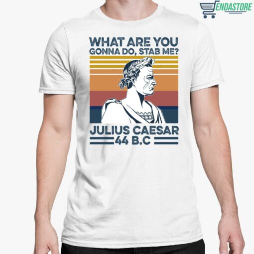 I Stand With Jason Voorhees In Try That In A Camp Ground T Shirt 2 5 white What Are You Gonna Do Stab Me Julius Caesar 44 Bc Hoodie