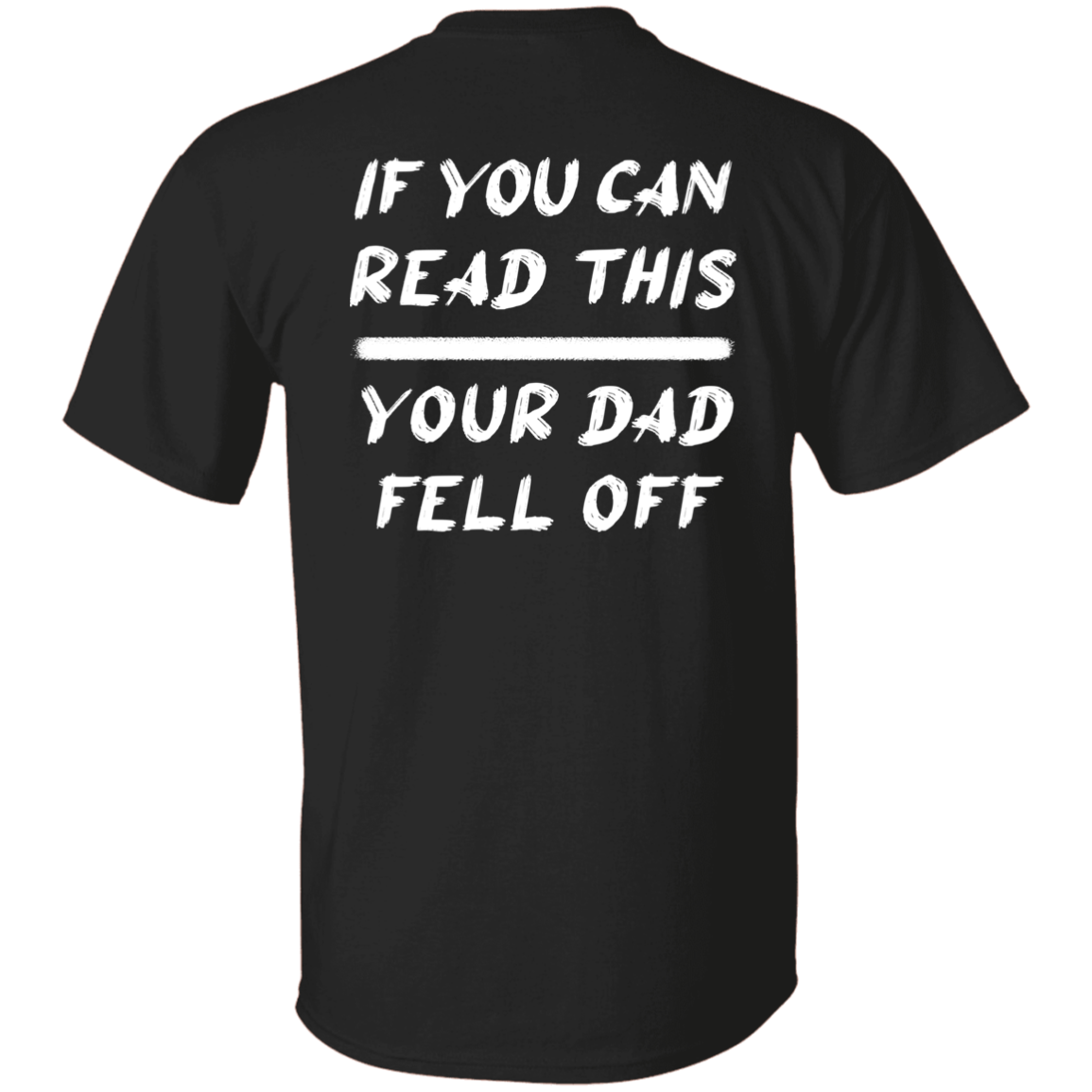 If you can read this your Dad fell off back shirt - Endastore.com