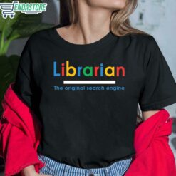 Librarian The Original Search Engine T Shirt 6 1 Librarian The Original Search Engine Sweatshirt