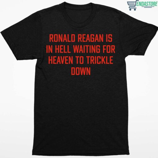 Ronald Reagan Is In Hell Waiting For Heaven To Trickle Down Shirt 1 1 Ronald Reagan Is In Hell Waiting For Heaven To Trickle Down Sweatshirt