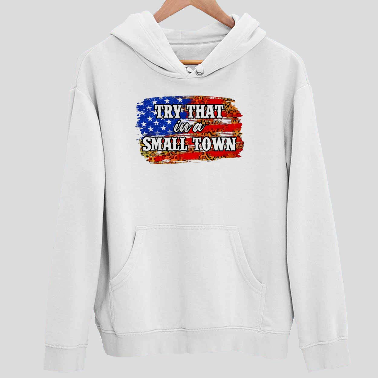 Try That in A Small Town Vintage Hoodie - Endastore.com