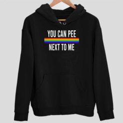 You Can Pee Next To Me Shirt 2 1 You Can Pee Next To Me Sweatshirt