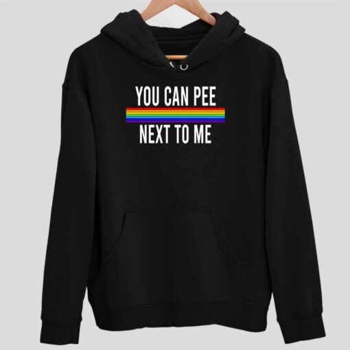 You Can Pee Next To Me Shirt 2 1 You Can Pee Next To Me Sweatshirt