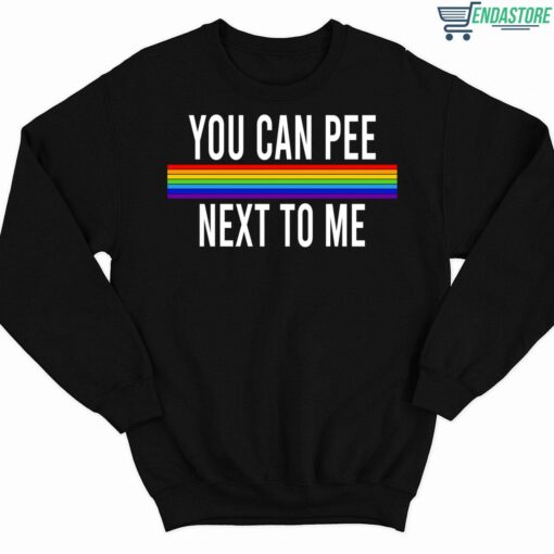 You Can Pee Next To Me Shirt 3 1 You Can Pee Next To Me Sweatshirt