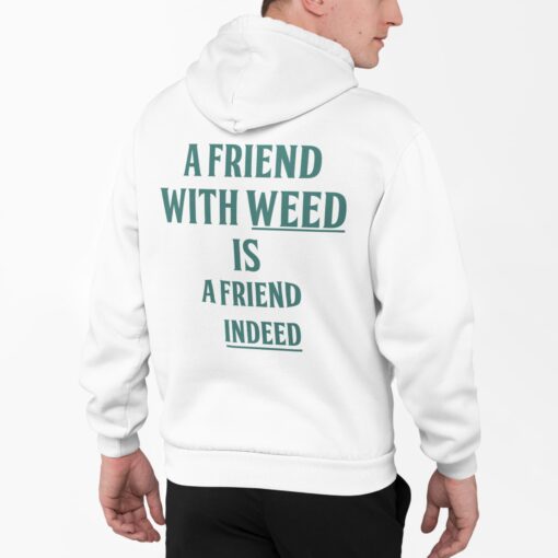 1 11 A Friend With Weed Is Friend Indeed Back Aop Hoodie