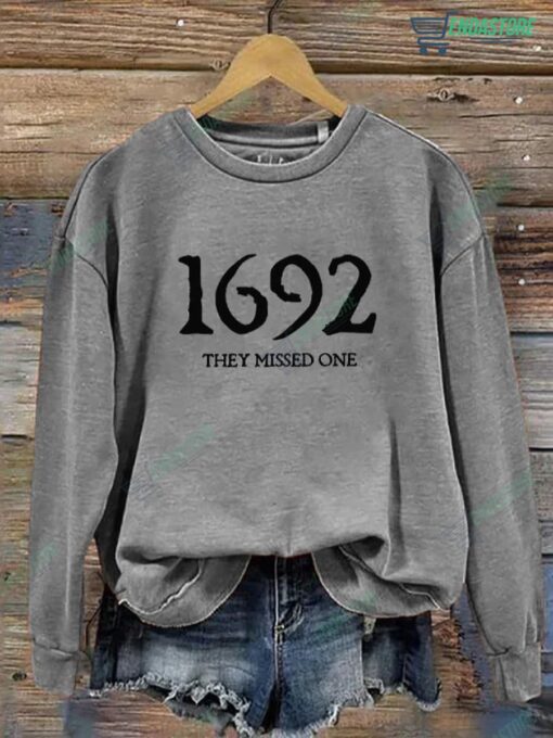 1692 They Missed One Salem Witch Sweatshirt 7 1692 They Missed One Salem Witch Sweatshirt
