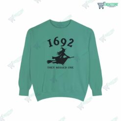 1692 They Missed One Sweatshirt 3 1692 They Missed One Sweatshirt
