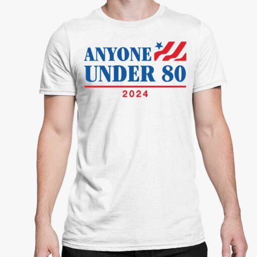 Anyone Under 80 2024 T Shirt 5 white Anyone Under 80 2024 T-Shirt