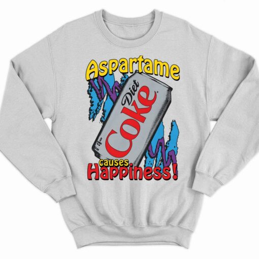 Aspartame Causes Happiness Coke Diet Shirt 3 white Aspartame Causes Happiness Coke Diet Shirt