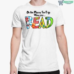 Dr Seuss Oh The Places Youll Go When You Read Shirt 5 white Dr Seuss Oh The Places You’ll Go When You Read Hoodie