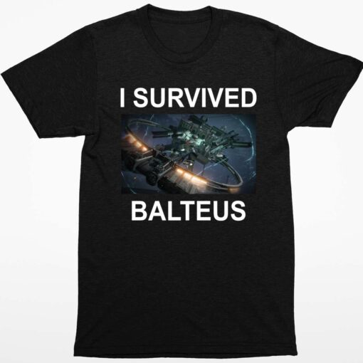 I Survived Balteus Shirt 1 1 I Survived Balteus Shirt