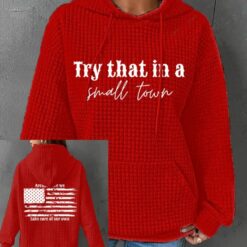 Try That In A Small Town Flag Print Waffle Hoodie