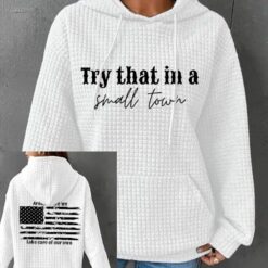 Try That In A Small Town Flag Print Waffle Hoodie