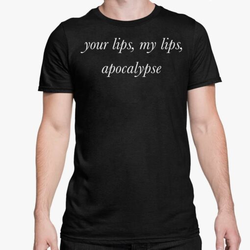 Your Lips My Lips Apocalypse Shirt 5 1 Your Lips My Lips Apocalypse Shirt