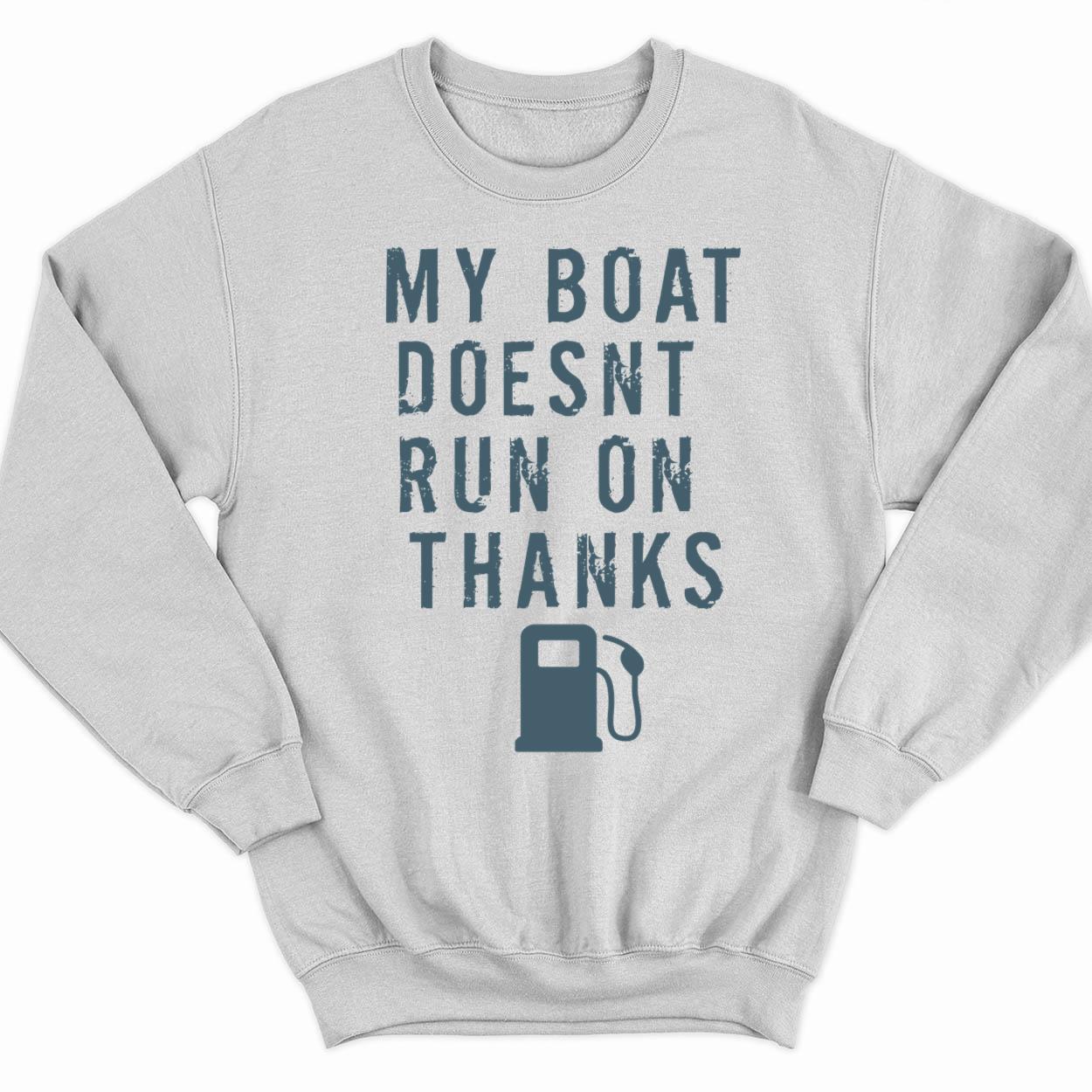 Greg Biffle My Boat Doesn't Run On Thanks Shirt 