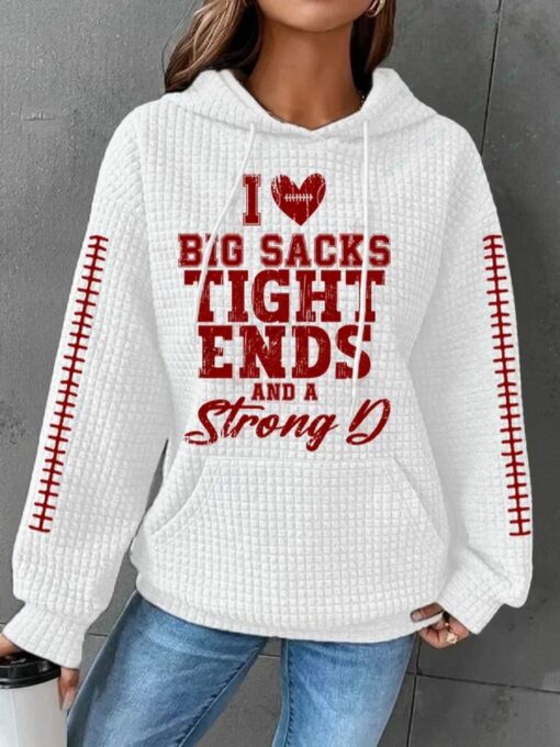 white I Love Big Sacks Tight Ends And A Strong D Casual Waffle Hoodie