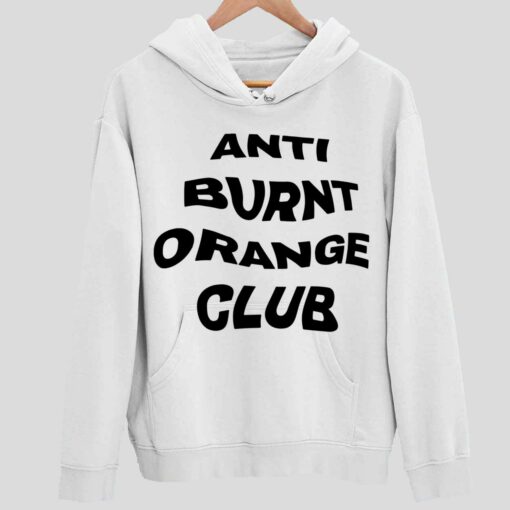 Anti Burnt Orange Club Shirt 2 white Anti Burnt Orange Club Hoodie