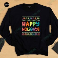 Happy Holigays Christmas Sweatshirt Holigays Christmas Christmas Sweater 2 Happy Holigays Christmas Sweatshirt, Holigays Christmas Christmas Sweater