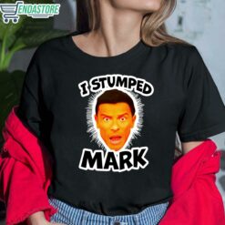 I Stumped Mark Shirt 6 1 I Stumped Mark Shirt