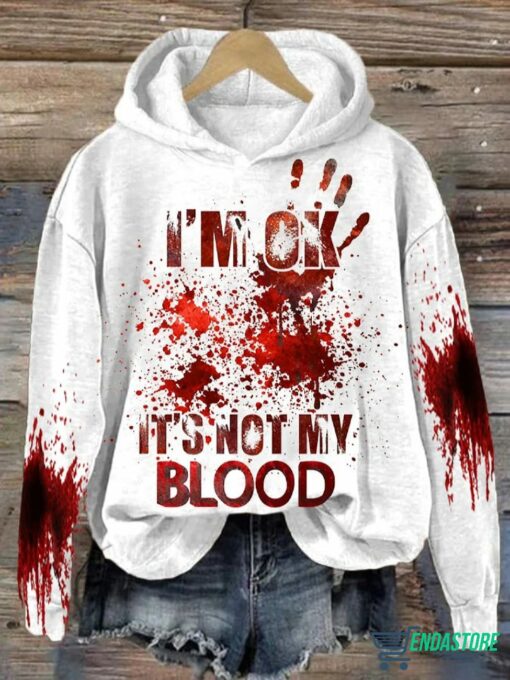 IM Ok ItS Not My Blood Hoodie Sweatshirt 1 I'M Ok It'S Not My Blood Hoodie Sweatshirt