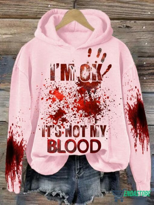 IM Ok ItS Not My Blood Hoodie Sweatshirt 2 I'M Ok It'S Not My Blood Hoodie Sweatshirt