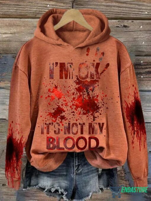 IM Ok ItS Not My Blood Hoodie Sweatshirt I'M Ok It'S Not My Blood Hoodie Sweatshirt