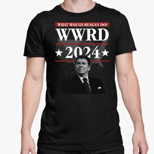 What Would Reagan do WWRD 2024 Shirt 5 1 What Would Reagan do WWRD 2024 Hoodie