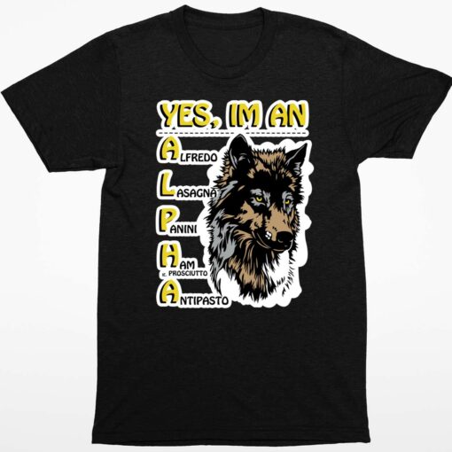 Wolf Yes Im An Alpha Shirt 1 1 Wolf Yes I'm An Alpha Sweatshirt
