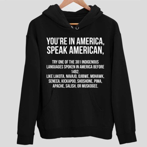 Youre In America Speak American Shirt 2 1 You're In America Speak American Hoodie