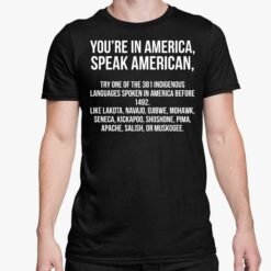 Youre In America Speak American Shirt 5 1 You're In America Speak American Shirt