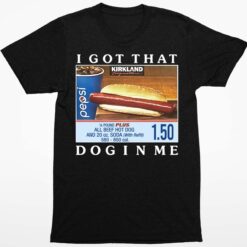 Costco Hot Dog Combo I Got That Dog In Me Shirt 1 1 Products