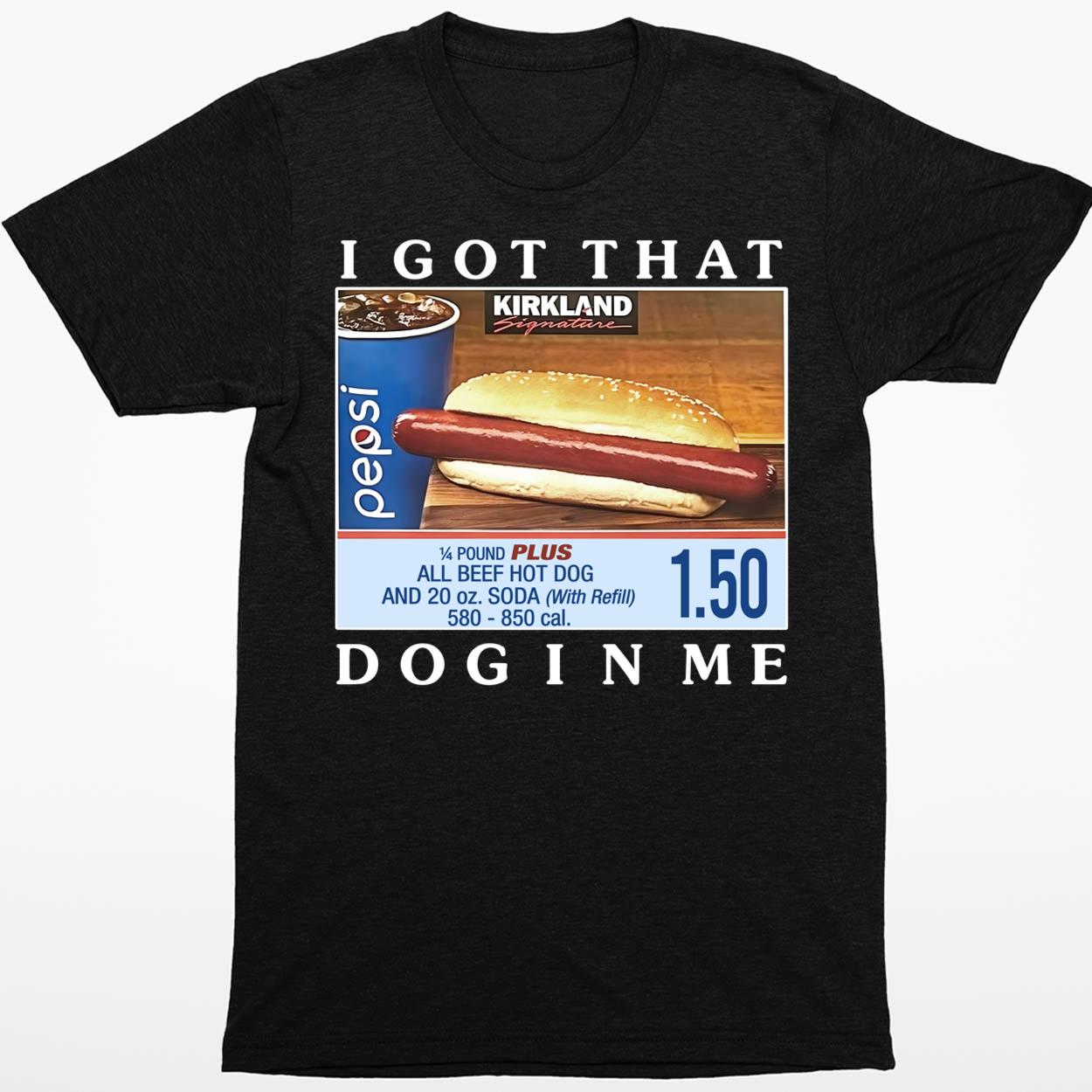 Costco Hot Dog Combo I Got That Dog In Me Sweatshirt - Endastore.com