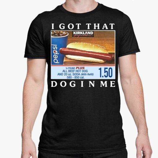 Costco Hot Dog Combo I Got That Dog In Me Shirt 5 1 Costco Hot Dog Combo I Got That Dog In Me Shirt