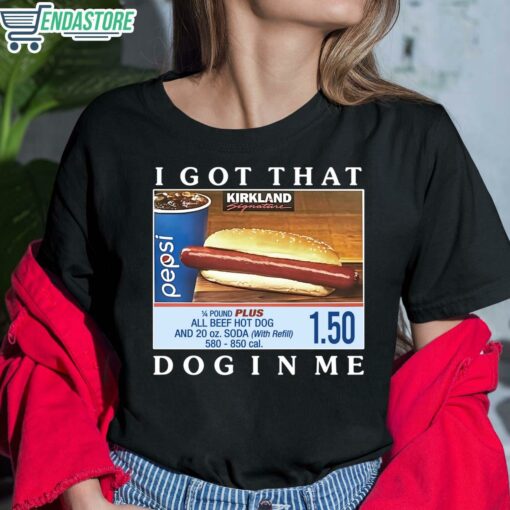 Costco Hot Dog Combo I Got That Dog In Me Shirt 6 1 Costco Hot Dog Combo I Got That Dog In Me Shirt