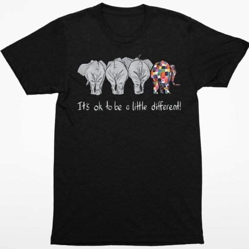 Elephant Its Ok To Be A Little Different Shirt 1 1 Elephant It's Ok To Be A Little Different Shirt