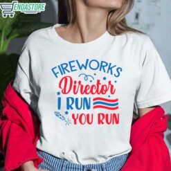 Fireworks Director I Run You Run Shirt 6 white Fireworks Director I Run You Run Shirt