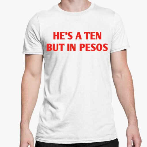 Hes A Ten But In Pesos Shirt 5 white He's A Ten But In Pesos Shirt