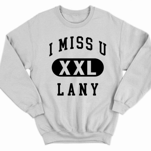 I Miss U Lany Xxl Shirt 3 white I Miss U Lany Xxl Sweatshirt