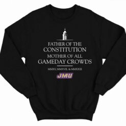 Father Of The Constitution Mother Of All Gameday Crowds Shirt 3 1 Father Of The Constitution Mother Of All Gameday Crowds Shirt