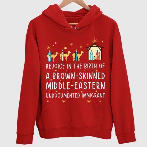 Rejoice In The Birth Of A Brown Skinned Middle Eastern Undocumented Immigrant Shirt 2 red Rejoice In The Birth Of A Brown Skinned Middle Eastern Undocumented Immigrant Shirt