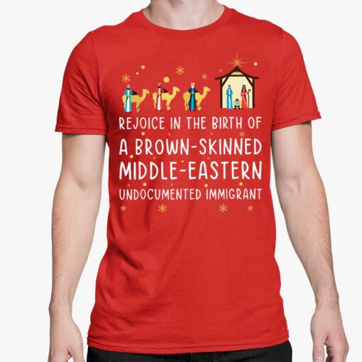 Rejoice In The Birth Of A Brown Skinned Middle Eastern Undocumented Immigrant Shirt 5 red Rejoice In The Birth Of A Brown Skinned Middle Eastern Undocumented Immigrant Shirt