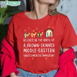Rejoice In The Birth Of A Brown Skinned Middle Eastern Undocumented Immigrant Shirt 6 red Rejoice In The Birth Of A Brown Skinned Middle Eastern Undocumented Immigrant Shirt