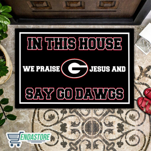 1 23 In This House We Praise Jesus and Say Go Dawgs Doormat