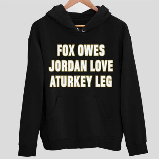 Aj Dillon Fox Owes Jordan Love A Turkey Leg Shirt 2 1 Aj Dillon Fox Owes Jordan Love A Turkey Leg Hoodie